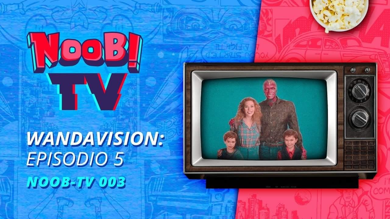WandaVision: Episodio 5 – NoobTV 003